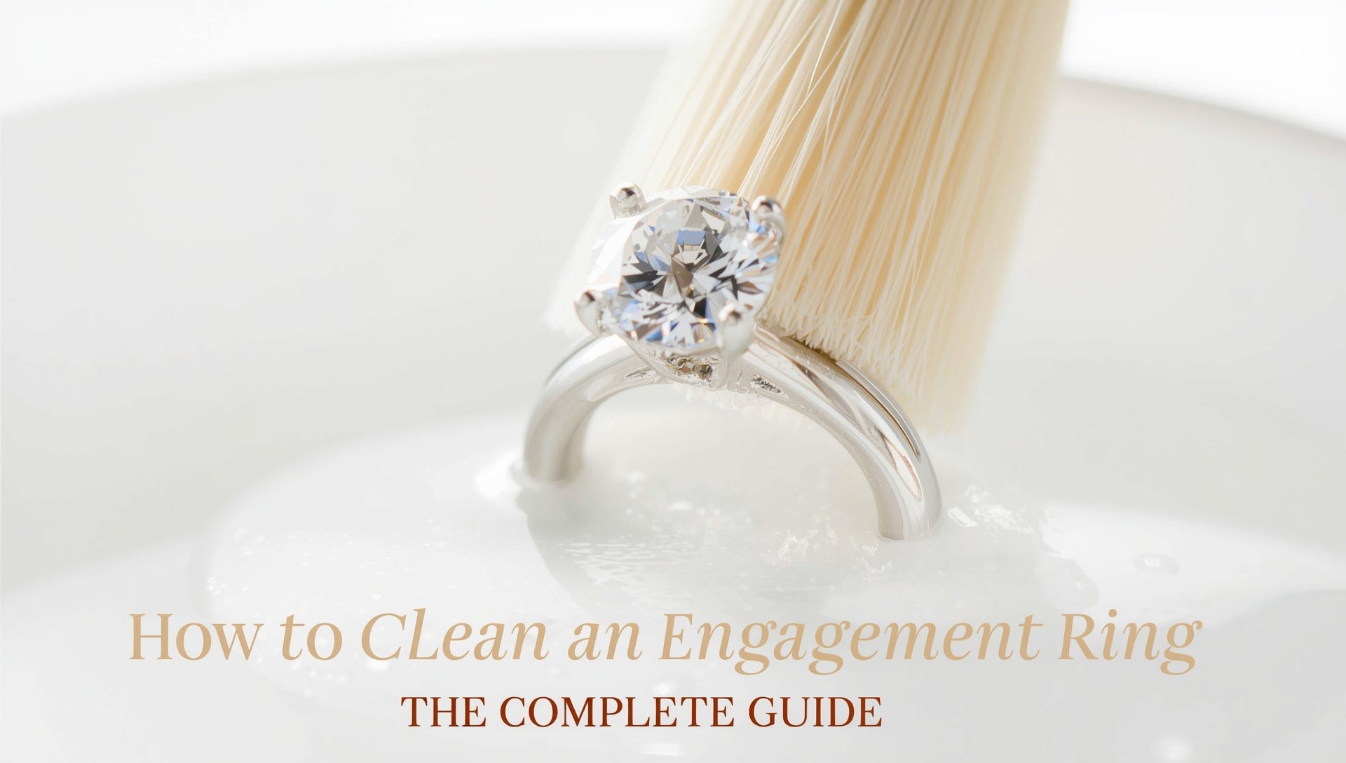 How to Clean an Engagement Ring: The Complete Guide