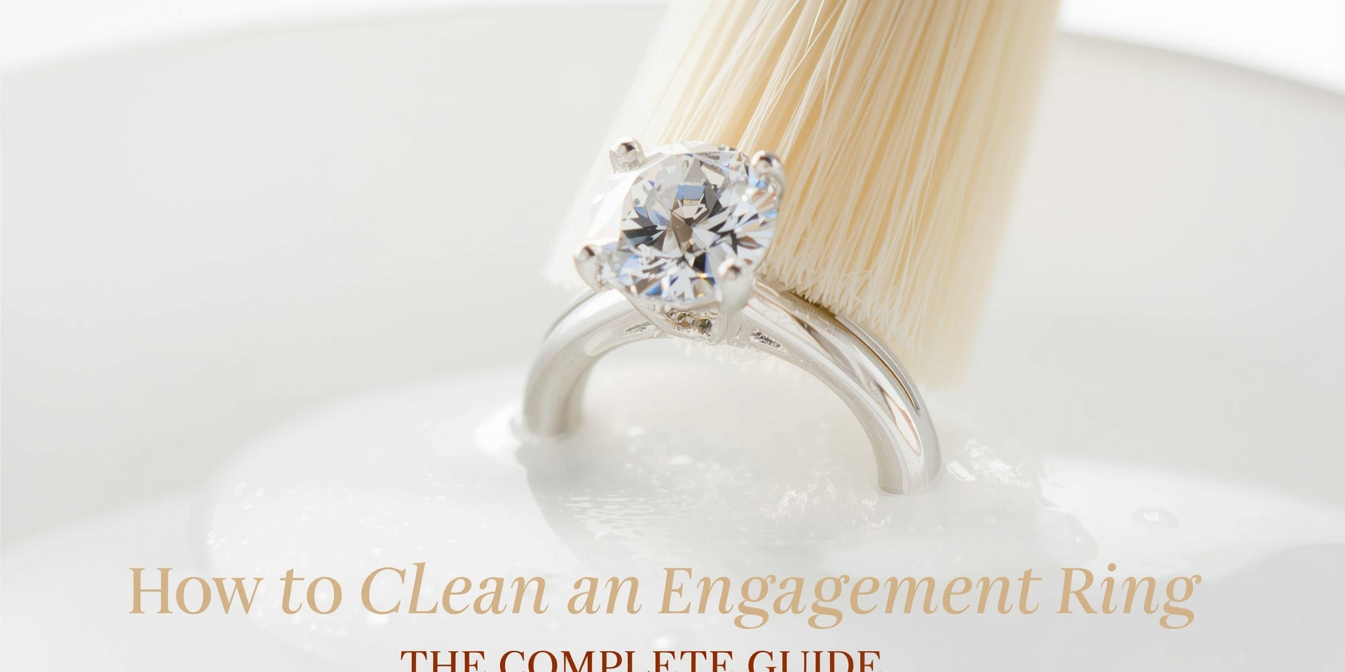 How to Clean an Engagement Ring: The Complete Guide
