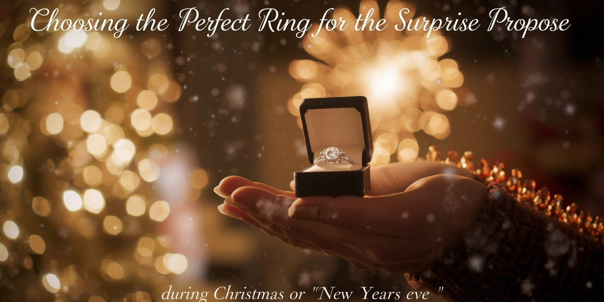 Choosing the Perfect Ring for a Surprise Proposal During Christmas or New Year’s Eve
